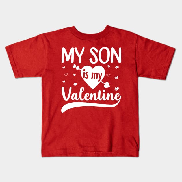 My Son Is My Valentine, Valentine's Day Gift Kids T-Shirt by DragonTees